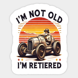 Ageless Charm: I'm Not Old I'm Retired T-Shirt Sticker